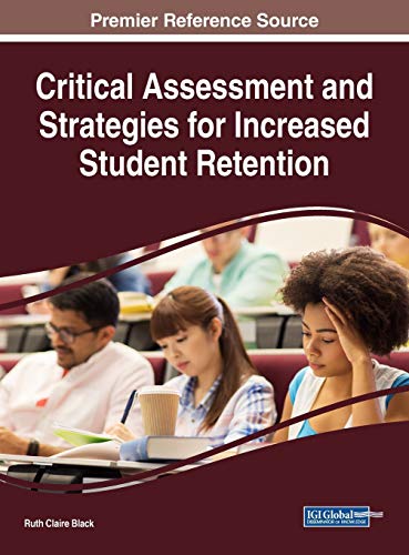 Critical Assessment and Strategies for Increased Student Retention (Advances in Higher Education and Professional Development)