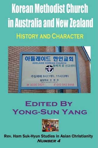 Korean Methodist Church in Australia and New Zealand: History and Character (REV. Ham Suk-Hyun Studies in Asian Christianity)