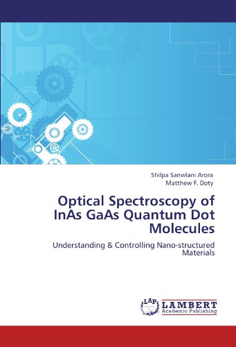 Optical Spectroscopy of InAs GaAs Quantum Dot Molecules: Understanding & Controlling Nano-structured Materials