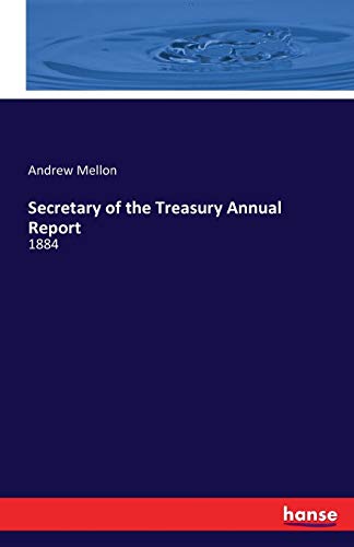 Secretary of the Treasury Annual Report: 1884