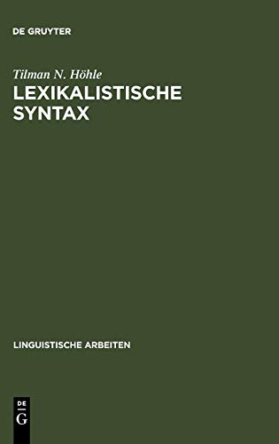 Lexikalistische Syntax: die Aktiv-Passiv-Relation und andere Infinitkonstruktionen im Deutschen (Linguistische Arbeiten, 67, Band 67)