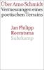 Über Arno Schmidt: Vermessungen eines poetischen Terrains