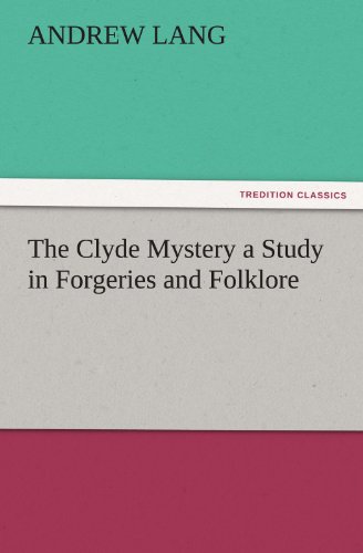 The Clyde Mystery a Study in Forgeries and Folklore (TREDITION CLASSICS)