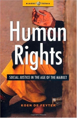 Human Rights: Social Justice in the Age of the Market (Global Issues)