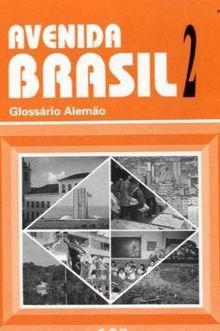 Avenida Brasil. Brasilianisches Portugiesisch für Anfänger in zwei Bänden: Avenida Brasil 2. Glossar Portugiesisch - Deutsch: Curso basico de Portugues para estrangeiros: BD 2