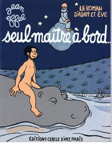 Le roman d'Adam et Eve. Vol. 4. Seul maître à bord