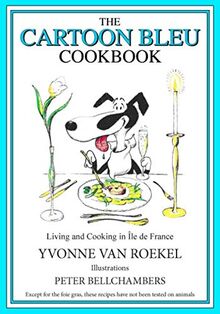 The Cartoon Bleu Cookbook: Living and Cooking in Ile de France