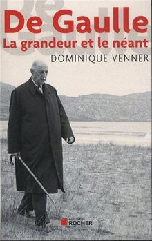De Gaulle : la grandeur et le néant : essai