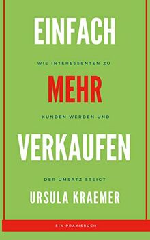 Einfach mehr verkaufen: Wie Interessenten zu Kunden werden und der Umsatz steigt