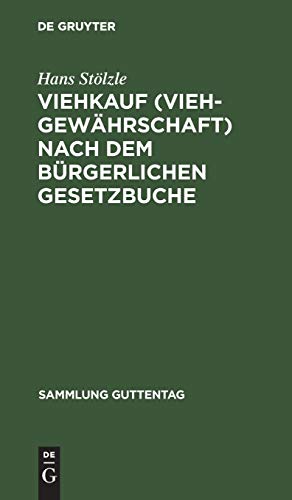 Viehkauf (Viehgewährschaft) nach dem Bürgerlichen Gesetzbuche: Text-Ausgabe mit Erläuterungen und Sachregister (Sammlung Guttentag, 50, Band 50)