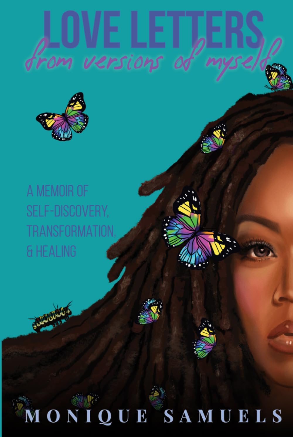 Love Letters From Versions of Myself: A Memoir of Self-Discovery, Transformation, & Healing