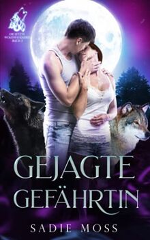 Gejagte Gefährtin (Die letzte Wolfswandlerin, Band 2)