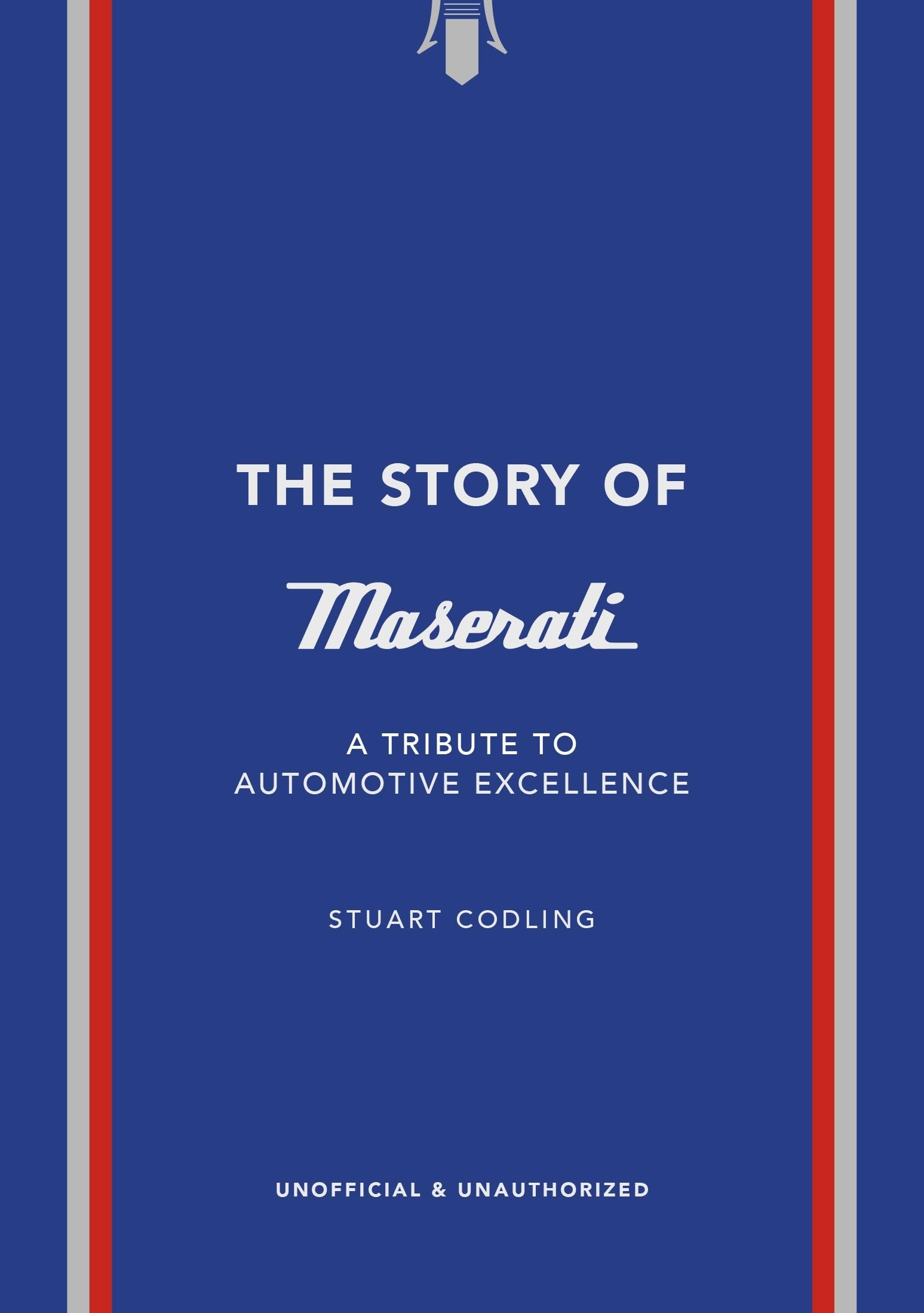 Stuart Codling The Story Of Maserati, A Tribute To Automotive Excellence (The Story Of Cars)