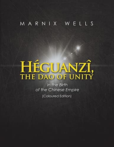 Héguanzî, the Dao of Unity: In the Birth of the Chinese Empire