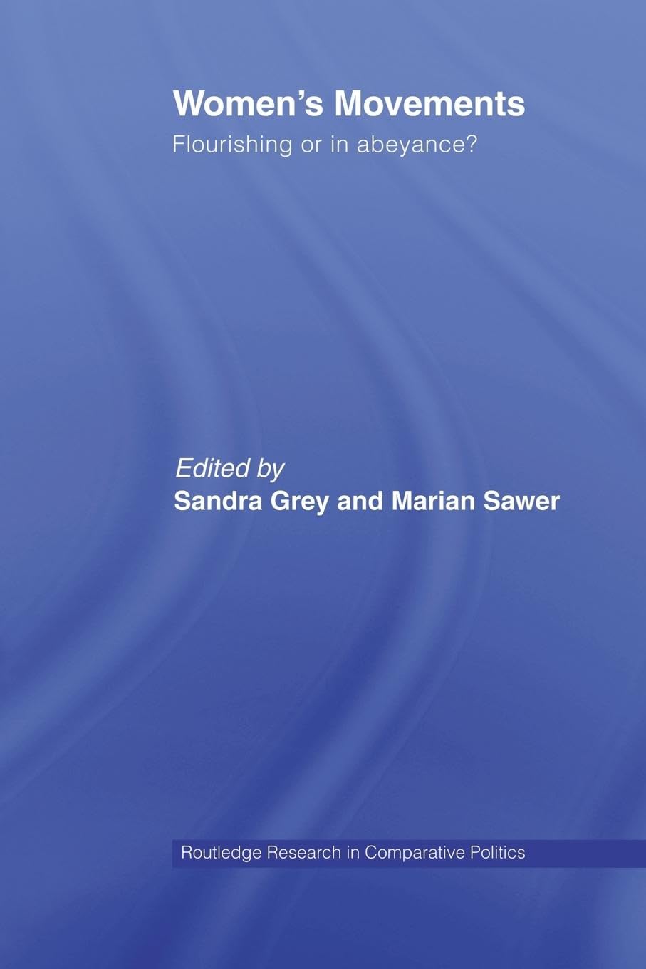 Women's Movements: Flourishing or in abeyance? (Routledge Research in Comparative Politics)