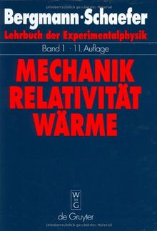 Lehrbuch der Experimentalphysik: Lehrbuch der Experimentalphysik, Bd.1. Mechanik, Relativität, Wärme