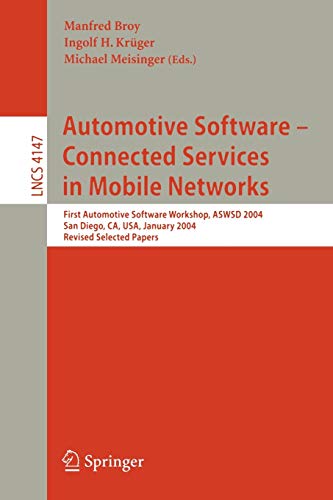 Automotive Software-Connected Services in Mobile Networks: First Automotive Software Workshop, ASWSD 2004, San Diego, CA, USA, January 10-12, 2004, ... Notes in Computer Science, 4147, Band 4147)