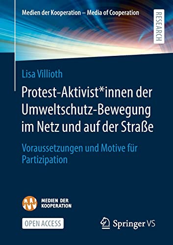 Protest-Aktivist*innen der Umweltschutz-Bewegung im Netz und auf der Straße: Voraussetzungen und Motive für Partizipation (Medien der Kooperation – Media of Cooperation)