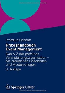 Praxishandbuch Event Management: Das A-Z der perfekten Veranstaltungsorganisation - Mit zahlreichen Checklisten und Mustervorlagen