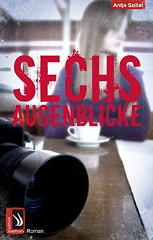 Sechs Augenblicke