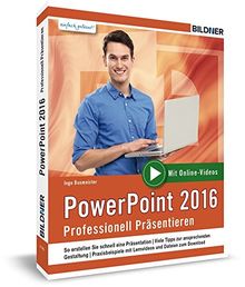 PowerPoint 2016 - Professionell Präsentieren: Leicht verständlich - komplett in Farbe und mit zusätzlichen Online-Videos!