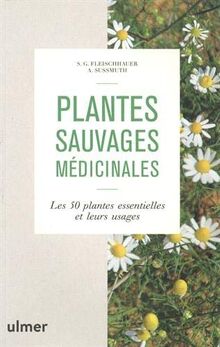 Plantes sauvages médicinales : les 50 plantes essentielles et leurs usages