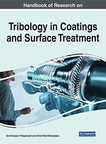 Handbook of Research on Tribology in Coatings and Surface Treatment: Technology, Properties, and Applications (e-Book Collection - Copyright 2022)