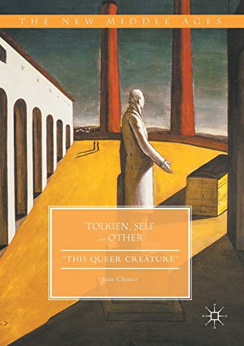 Tolkien, Self and Other: This Queer Creature (The New Middle Ages)