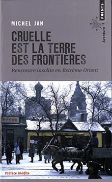 Cruelle est la terre des frontières : rencontre insolite en Extrême-Orient
