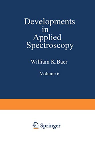 Developments in Applied Spectroscopy: Volume 6 Selected papers from the Eighteenth Annual Mid-America Spectroscopy Symposium Held in Chicago, Illinois ... in Applied Spectroscopy, 6, Band 6)
