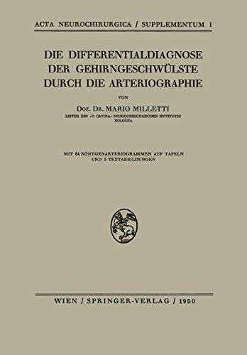 Die Differentialdiagnose der Gehirngeschwülste Durch die Arteriographie (Acta Neurochirurgica Supplement, 1, Band 1)