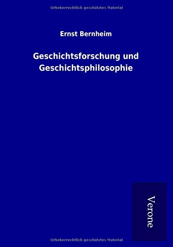 Geschichtsforschung und Geschichtsphilosophie