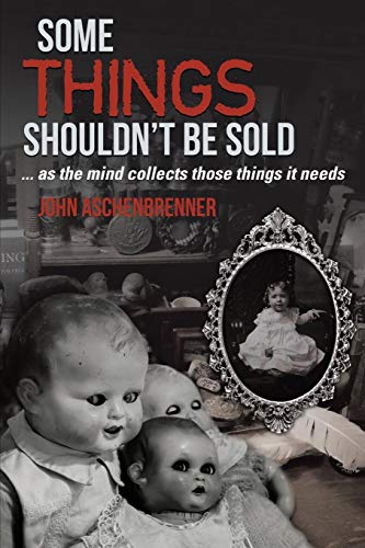 Some Things Shouldn't Be Sold. . . As the Mind Collects Those Things It Needs