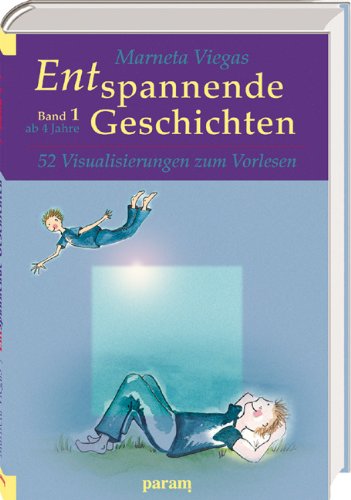 Entspannende Geschichten, Band 1: 52 Visualisierungen zum Vorlesen, ab 4 Jahre