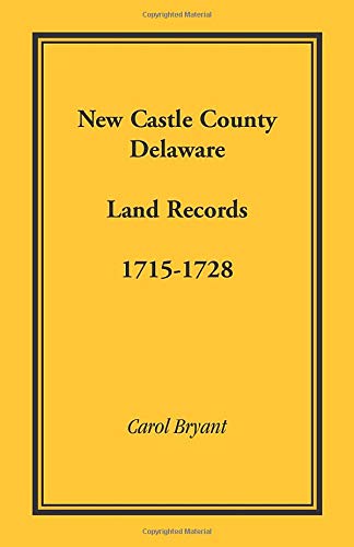 New Castle County, Delaware Land Records, 1715-1728