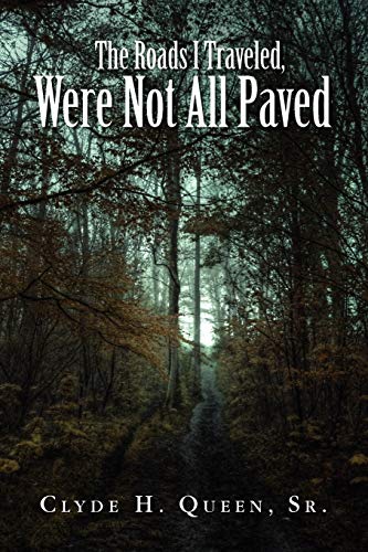 The Roads I Traveled, Were Not All Paved