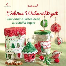 Schöne Weihnachtszeit: Zauberhafte Bastel-Ideen aus Stoff & Papier