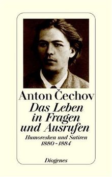 Das Leben in Fragen und Ausrufen. Humoresken und Satiren 1880 - 1884