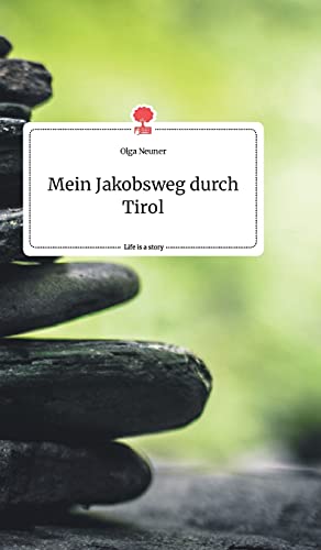 Mein Jakobsweg durch Tirol. Life is a Story - story.one