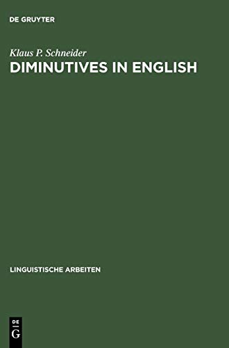 Diminutives in English (Linguistische Arbeiten, 479, Band 479)