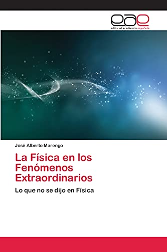 La Física en los Fenómenos Extraordinarios: Lo que no se dijo en Física