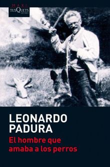 El hombre que amaba a los perros (Maxi)