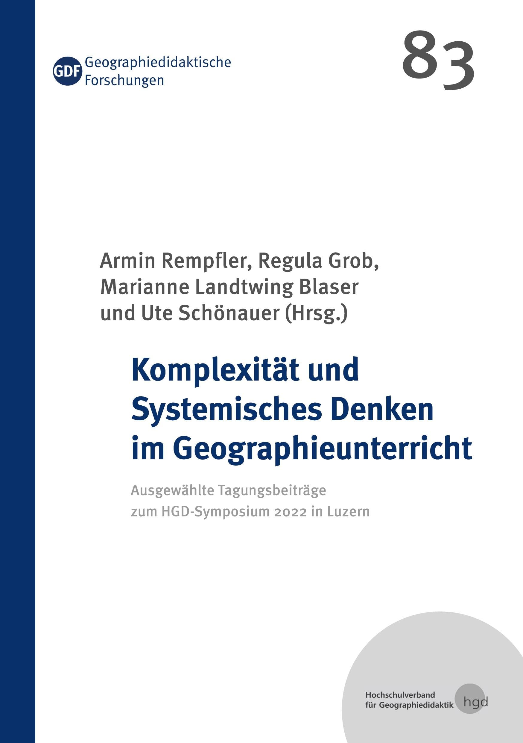 Komplexität und Systemisches Denken im Geographieunterricht: Ausgewählte Tagungsbeiträge zum HGD-Symposium 2022 in Luzern (Geographiedidaktische Forschungen)