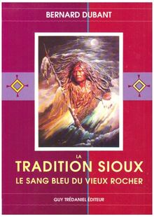 La Tradition sioux : le sang bleu du vieux rocher