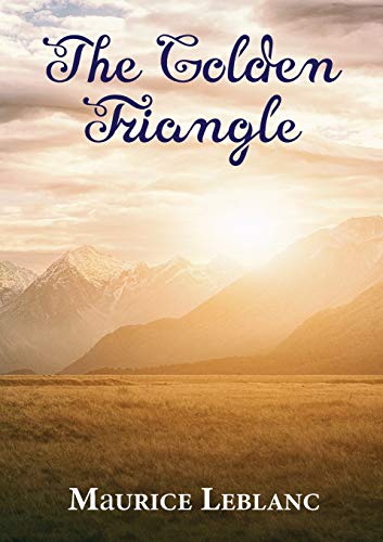 The Golden Triangle, A Novel Written By Maurice Leblanc And Published In 1917
