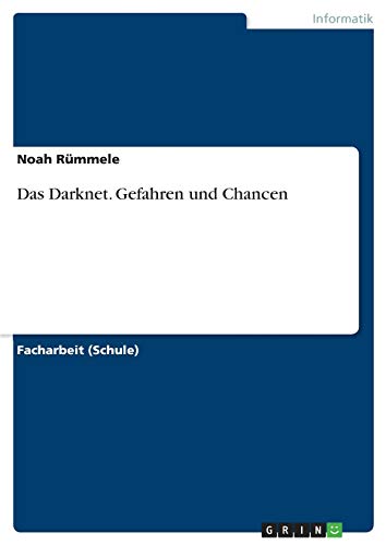 Das Darknet. Gefahren und Chancen
