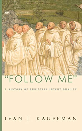 Follow Me: A History of Christian Intentionality (New Monastic Library: Resources for Radical Discipleship, Band 4)