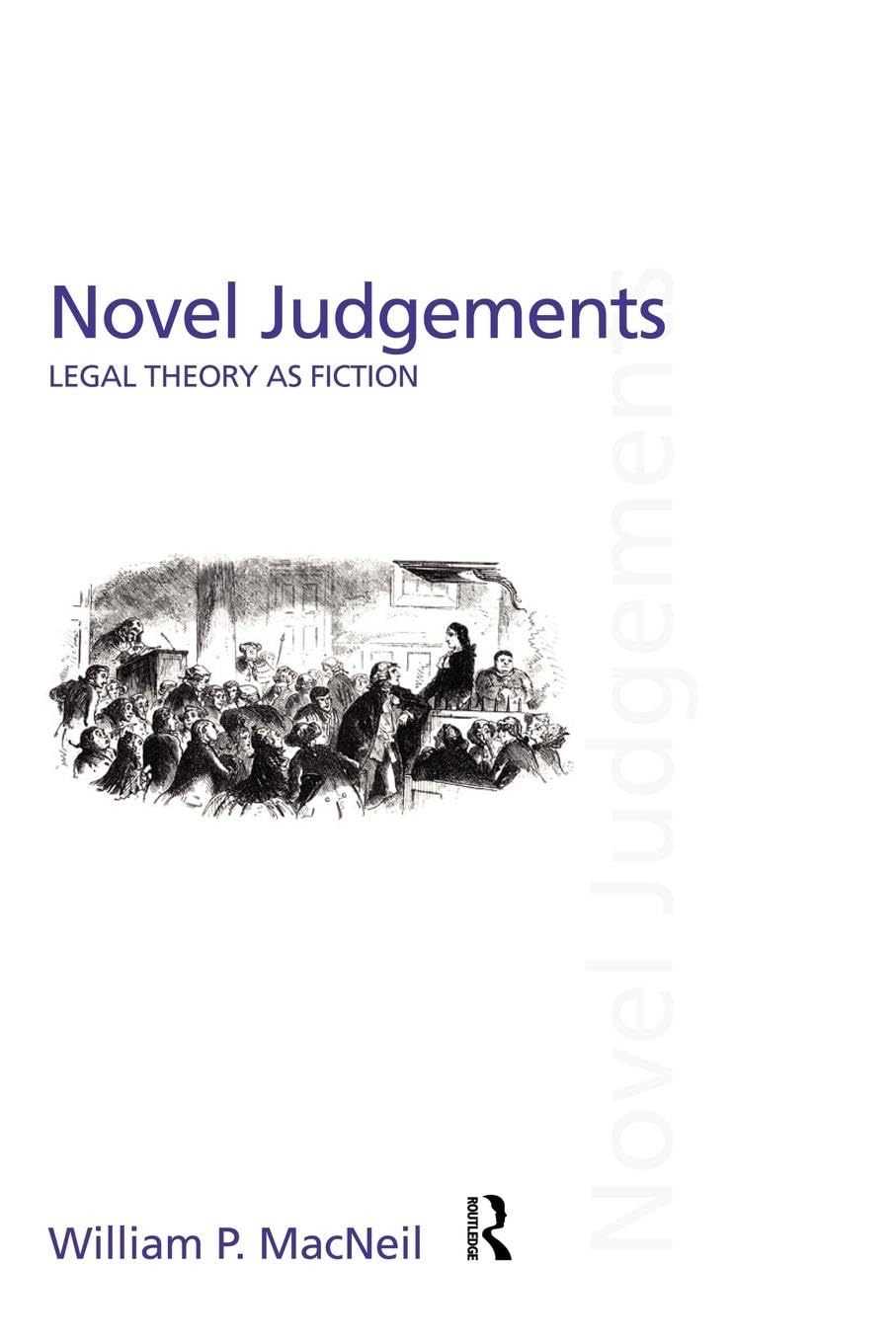 Novel Judgements: Legal Theory as Fiction (Discourses of Law)