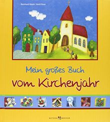 Mein großes Buch vom Kirchenjahr: Feste und Bräuche erleben