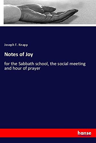 Notes of Joy: for the Sabbath school, the social meeting and hour of prayer